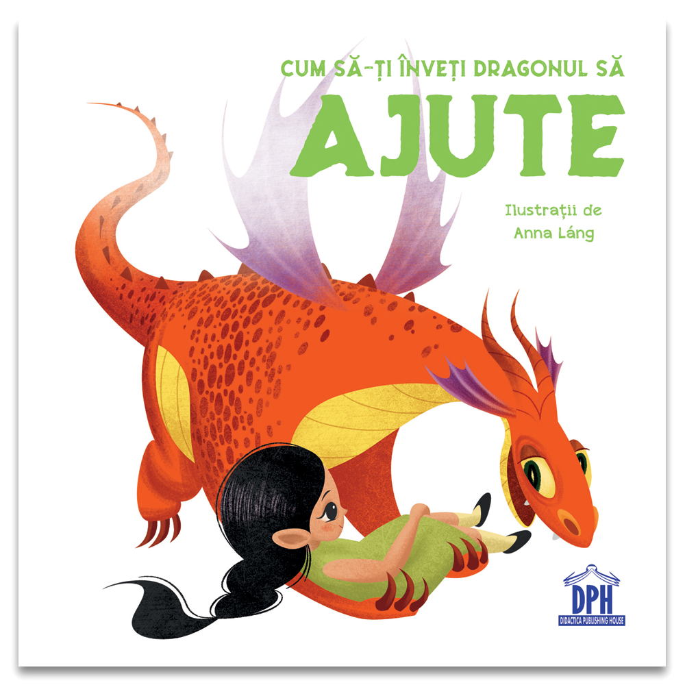 Cum Sa-Ti Inveti Dragonul Sa Ajute, Eleonora Fornasar - Editura DPH [1]
