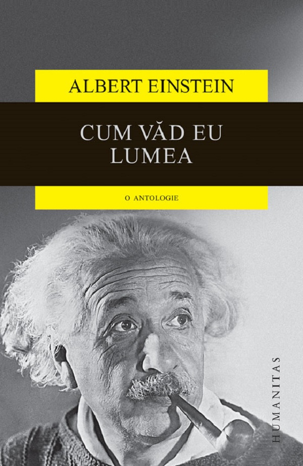 Cum Vad Eu Lumea, Albert Einstein - Editura Humanitas [1]
