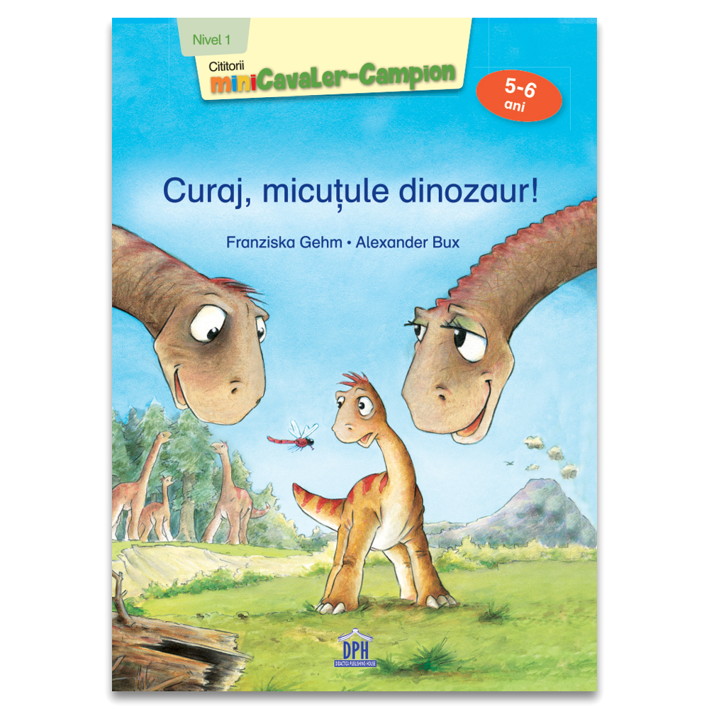 Curaj, Micutule Dinozaur!,  - Editura DPH [1]