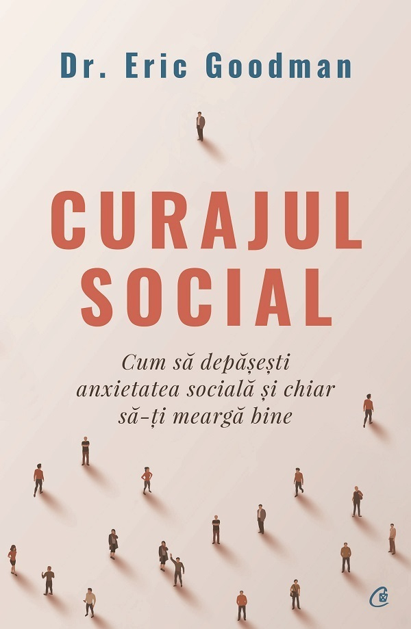 Curajul Social, Eric Goodman - Editura Curtea Veche [1]