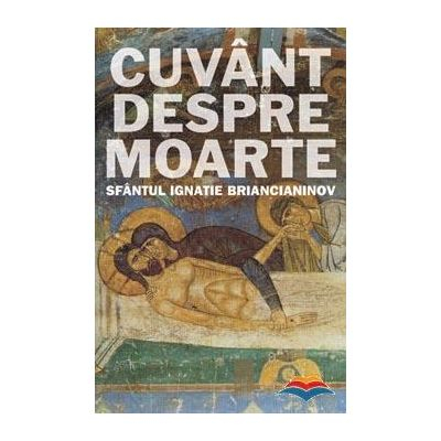 Cuvant Despre Moarte, Ignatius Brianchaninov - Editura SOPHIA [1]