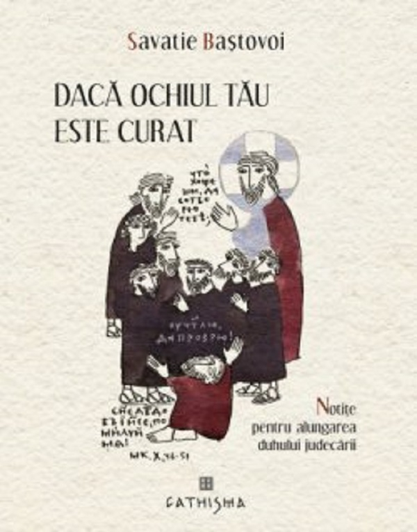 Daca Ochiul Tau Este Curat, Savastie Bastovoi - Editura CATHISMA [1]