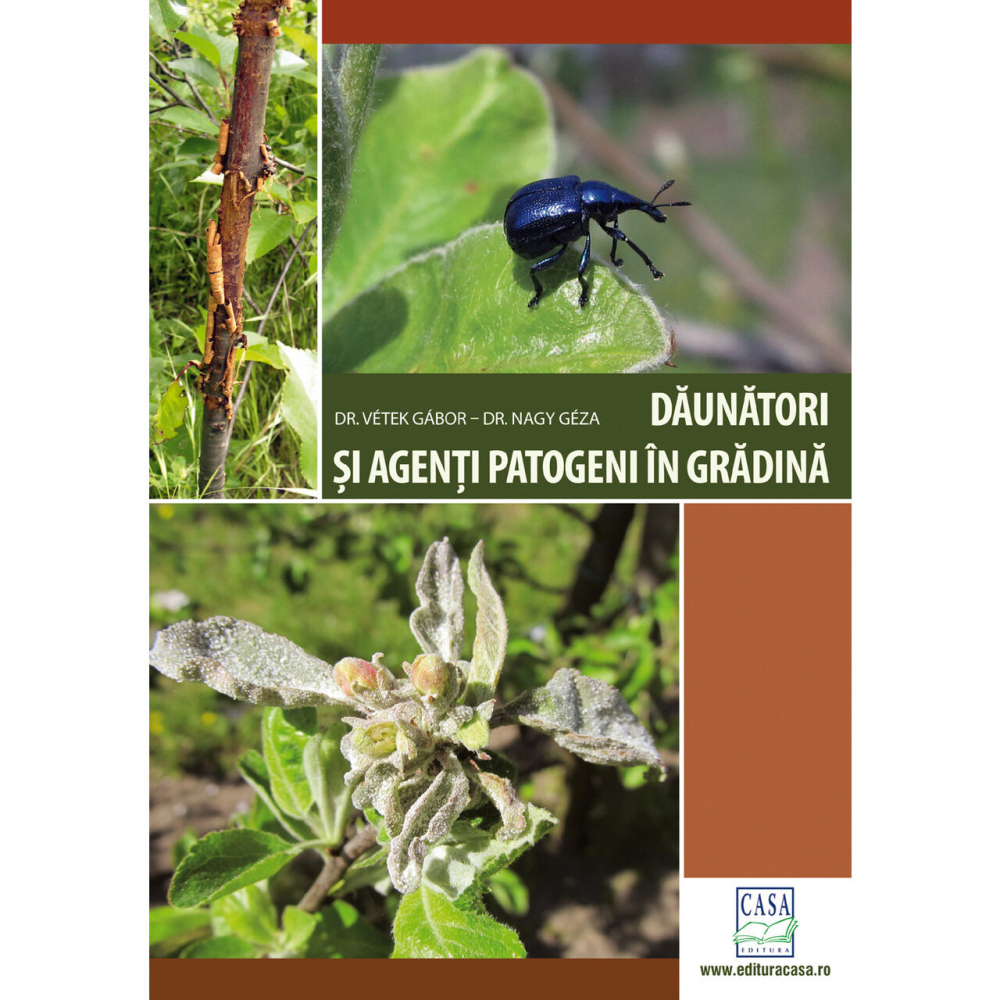 Daunatori Si Agenti Patogeni In Gradina - Ed. A Ii-A Revizuita, Dr.Vétek Gábor, Dr. Nagy Géza - Editura Casa [1]
