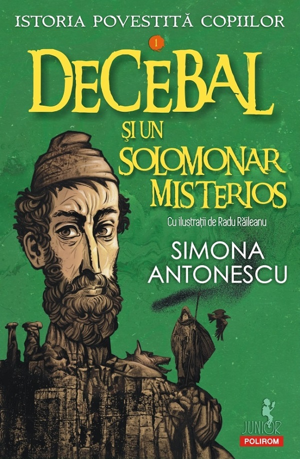 Decebal Si Un Solomonar Misterios. Seria Istoria Povestita Copiilor Vol.1, Simona Antonescu - Editura Polirom [1]