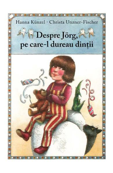 Despre Jorg, Pe Care-L Dureau Dintii, Hanna Kunzel, Christa Unzner-Fischer - Editura Art [1]