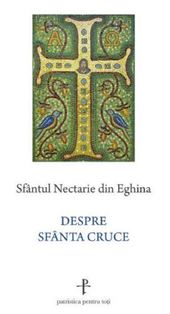 Despre Sfanta Cruce, Sfantul Nectarie Din Eghina - Editura Sophia [1]
