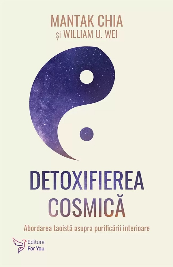 Detoxifierea Cosmica,Mantak Chia, William U. Wei - Editura For You [1]