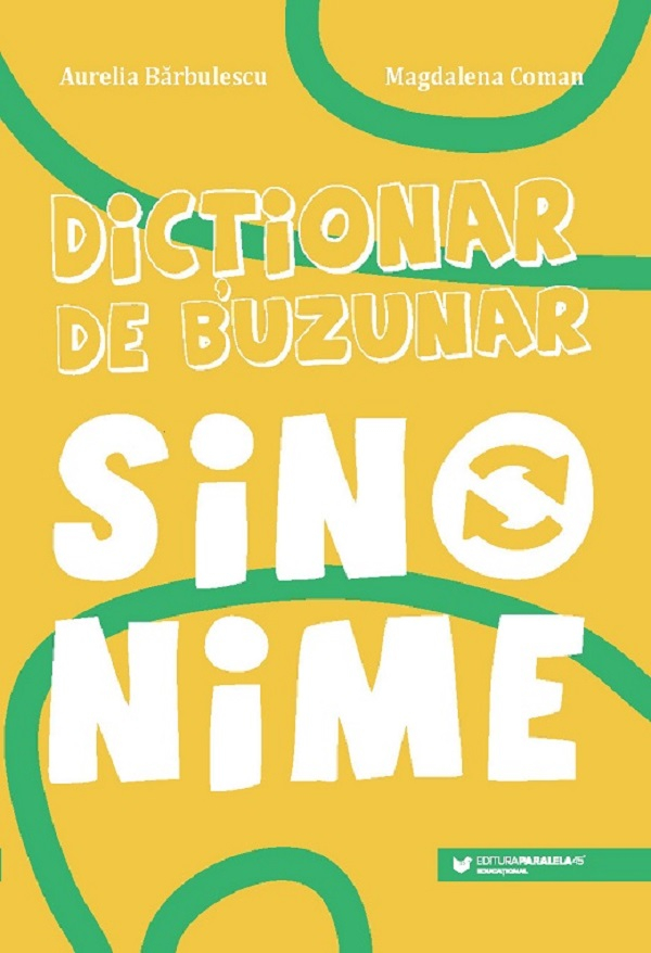 Dictionar De Buzunar. Sinonime, Aurelia Barbulescu, Magdalena Coman - Editura Paralela 45 [1]
