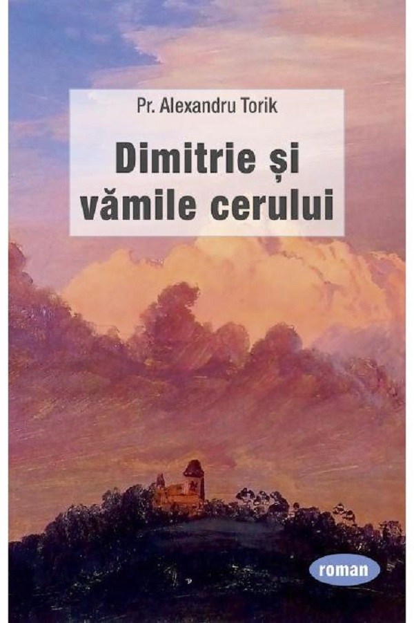 Dimitrie Si Vamile Cerului, Alexandru Torik - Editura Sophia [1]