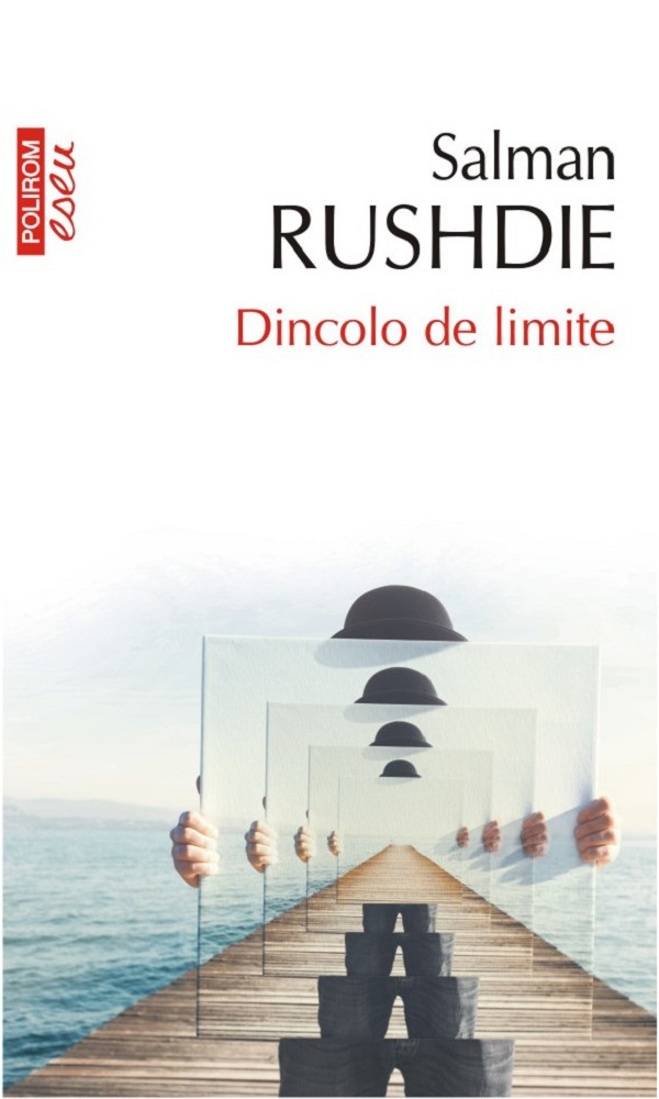Dincolo De Limite - Eseu, Salman Rushdie - Editura Polirom [1]