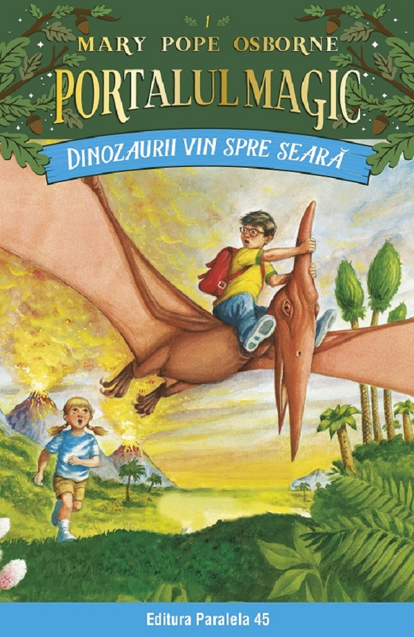 Dinozaurii Vin Spre Seara. Portalul Magic Nr. 1. Ed. 4, Mary Pope Osborne - Editura Paralela 45 [1]