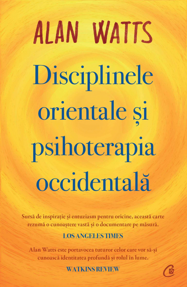 Disciplinele Orientale Si Psihoterapia Occidentala, Alan Watts - Editura Curtea Veche [1]