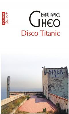 Disco Titanic Top10+ Nr 620, Radu Pavel Gheo - Editura Polirom [1]
