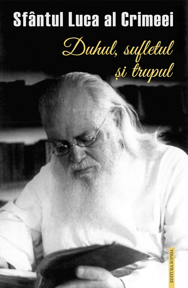 Duhul Sufletul Si Trupul (Puterea Inimii), Sfantul Luca Al Crimeei - Editura Sophia [1]