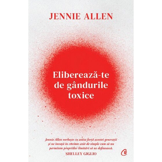 Elibereaza-Te De Gandurile Toxice, Jennie Allen - Editura Curtea Veche [1]