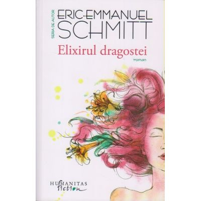 Elixirul Dragostei, Eric-Emmanuel Schmitt  - Editura Humanitas [1]