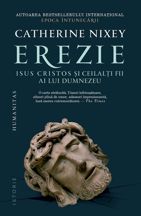 Erezie.Isus Cristos Si Ceilalti Fii Ai Lui Dumnezeu, Catherine Nixey - Editura Humanitas [1]