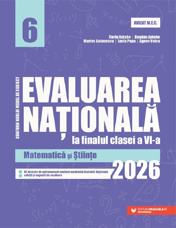 Evaluare Nationala 2026. Cls. Vi. Matematica, Florin Antohe, Marius Antonescu, Agnes Voica, Lucia Popa, Bogdan Antohe - Editura Paralela 45 [1]