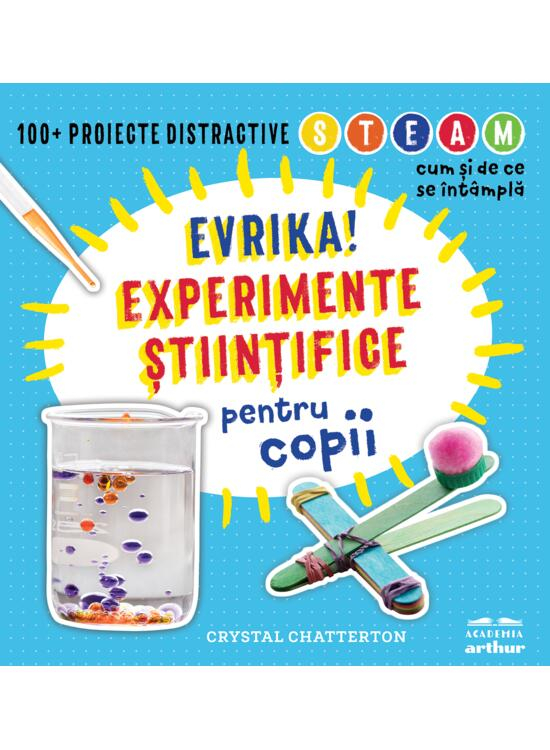 Evrika! Experimente Științifice Pentru Copii, Crystal Chatterton - Editura Art [1]