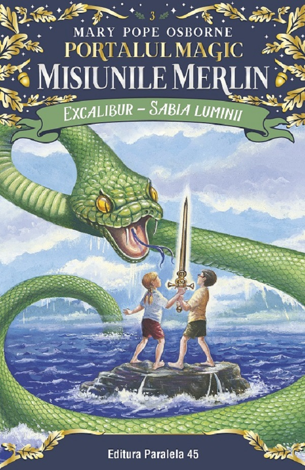 Excalibur – Sabia Luminii. Portalul Magic - Misiunile Merlin Nr. 3. Ed. 2, Mary Pope Osborne - Editura Paralela 45 [1]