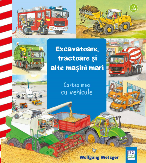 Excavatoare,Tractoare Si Alte Masini Mari, Wolfgang Metzger - Editura Casa [1]