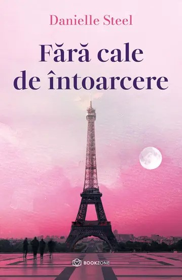 Fără Cale De Întoarcere, Danielle Steel - Editura Bookzone [1]