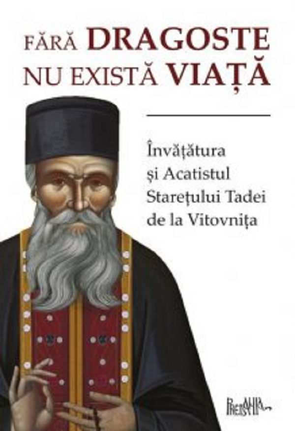 Fara Dragoste Nu Exista Viata, Staretul Tadei - Editura Sophia [1]