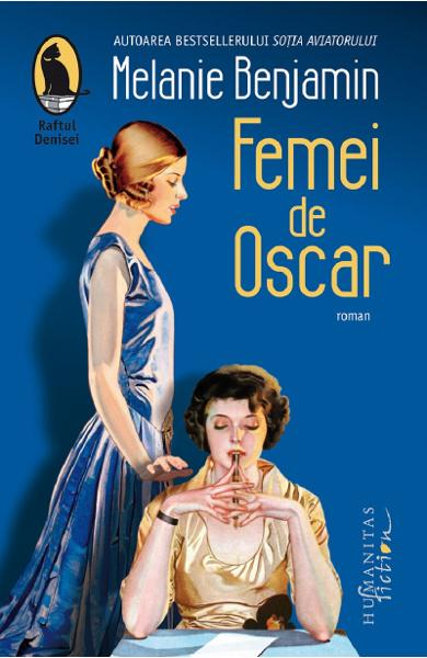 Femei De Oscar, Melanie Benjamin  - Editura Humanitas Fiction [1]