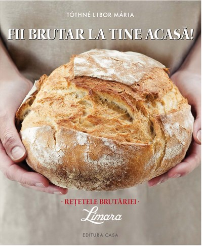 Fii Brutar La Tine Acasa!, Tothne Libor Maria - Editura Casa [1]
