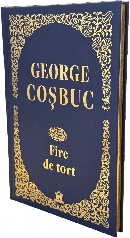 Fire De Tort, George Cosbuc - Editura DPH [1]
