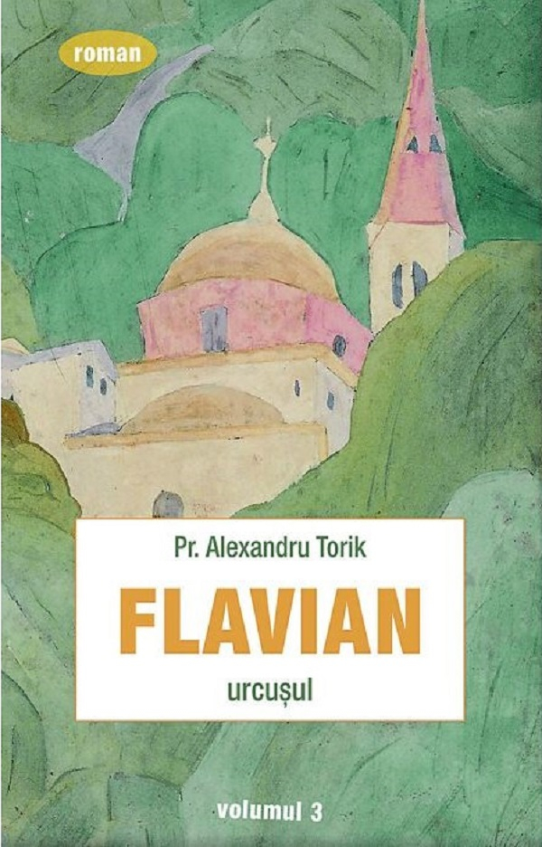 Flavian. Vol.3 Urcusul , Alexandru Torik - Editura Sophia [1]