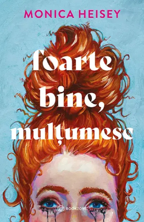 Foarte Bine, Mulțumesc, Monica Heisey - Editura Bookzone [1]