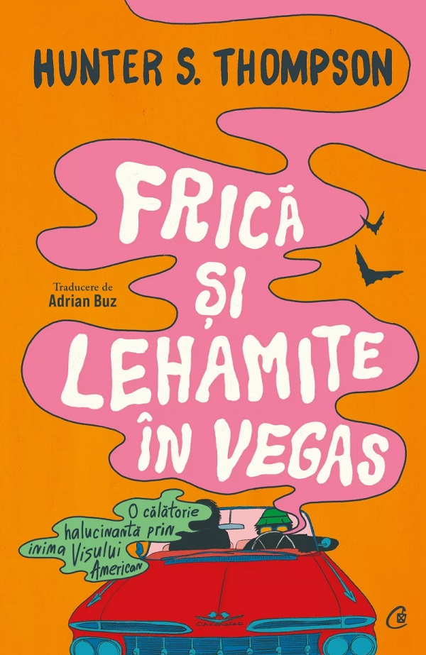 Frica Si Lehamite In Vegas, Hunter S. Thompson - Editura Curtea Veche [1]
