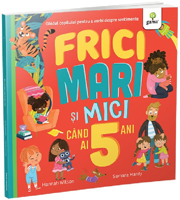Frici Mari Si Mici Cand Ai 5 Ani, Samara Hardy, Hannah Wilson - Editura Gama [1]