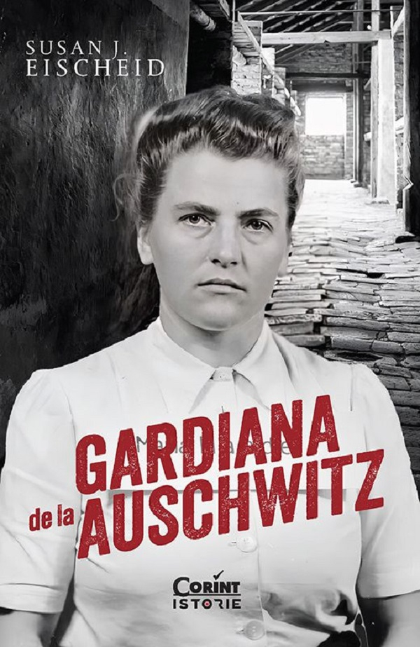 Gardiana De La Auschwitz, Susan J. Eischeid - Editura Corint [1]