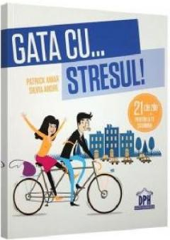 Gata Cu... Stresul!, Patrick Amar, Silvia Andre - Editura DPH [1]