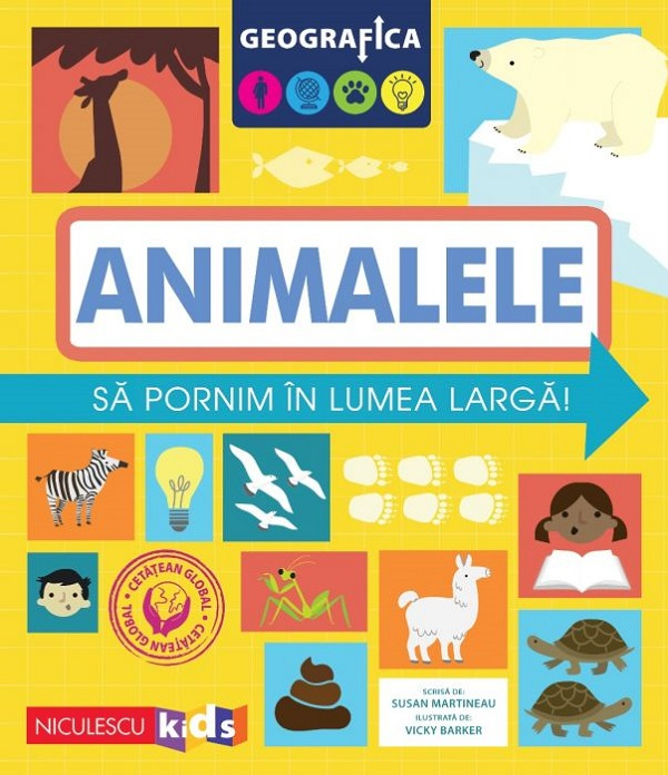 Geografica: Animalele. Sa Pornim In Lumea Larga, Susan Martineau - Editura Niculescu [1]
