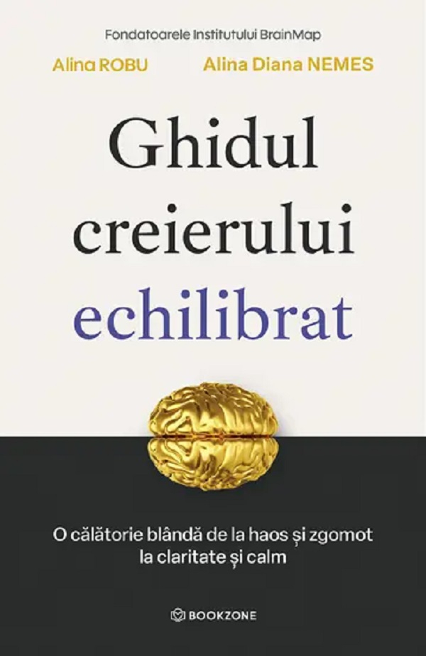 Ghidul Creierului Echilibrat, Alina Diana Nemes, Alina Robu - Editura Bookzone [1]