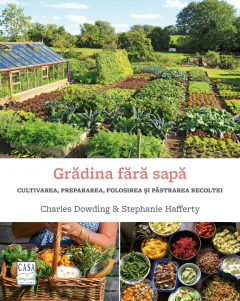 Gradina Fara Sapa, Charles Dowding, Stephanie Hafferty - Editura Casa [1]