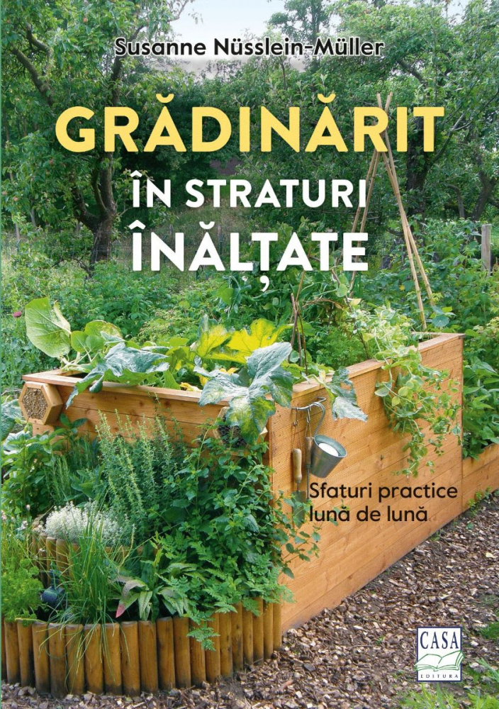 Gradinarit In Straturi Inaltate, Susanne Nusslein-Muller - Editura Casa [1]