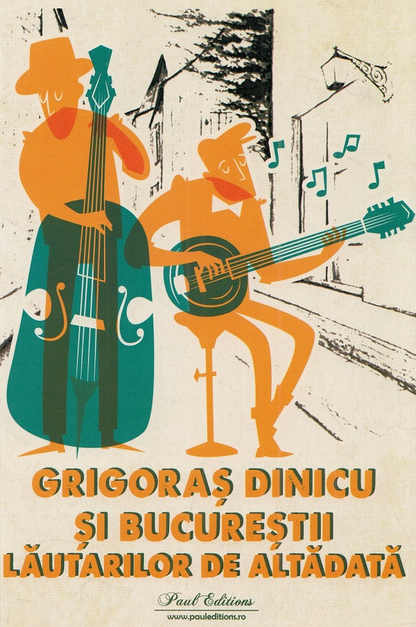 Grigoras Dinicu Și Bucureștii Lăutarilor De Altădată, George Sbarcea - Editura Paul Editions [1]