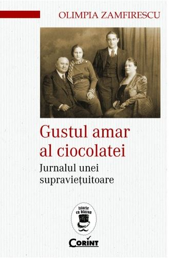 Gustul Amar Al Ciocolatei. Jurnalul Unei Supravietuitoare, Olimpia Zamfirescu - Editura Corint [1]