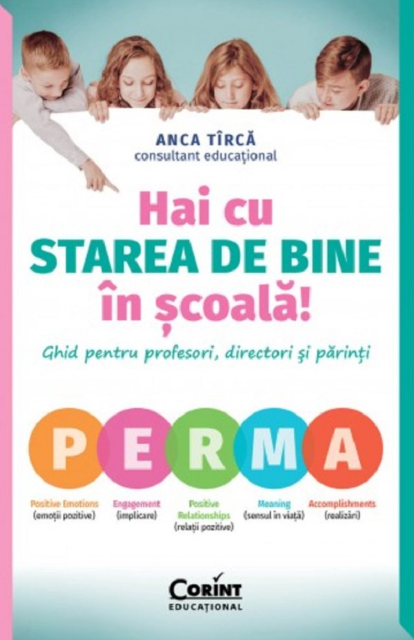 Hai Cu Starea De Bine In Scoala! Ghid Pentru Profesori, Directori Si Parinti Ed. Ii, Anca Tirca - Editura Corint [1]