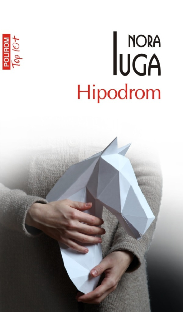Hipodrom (Top 10), Nora Iuga - Editura Polirom [1]