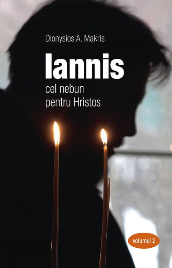 Iannis Cel Nebun Pentru Hristos. Vol.2, Dionysios A. Makris - Editura Sophia [1]