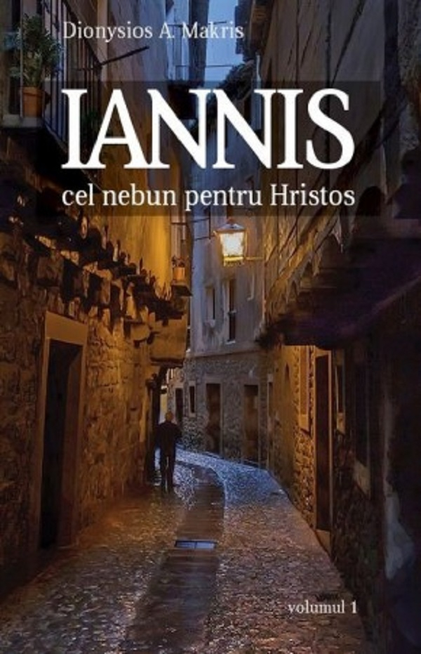 Iannis Vol 1. Cel Nebun Pentru Hristos, Dionysios A. Makris - Editura Sophia [1]