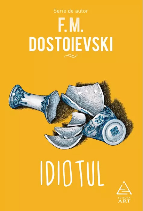 Idiotul, F. M. Dostoievski - Editura Art [1]