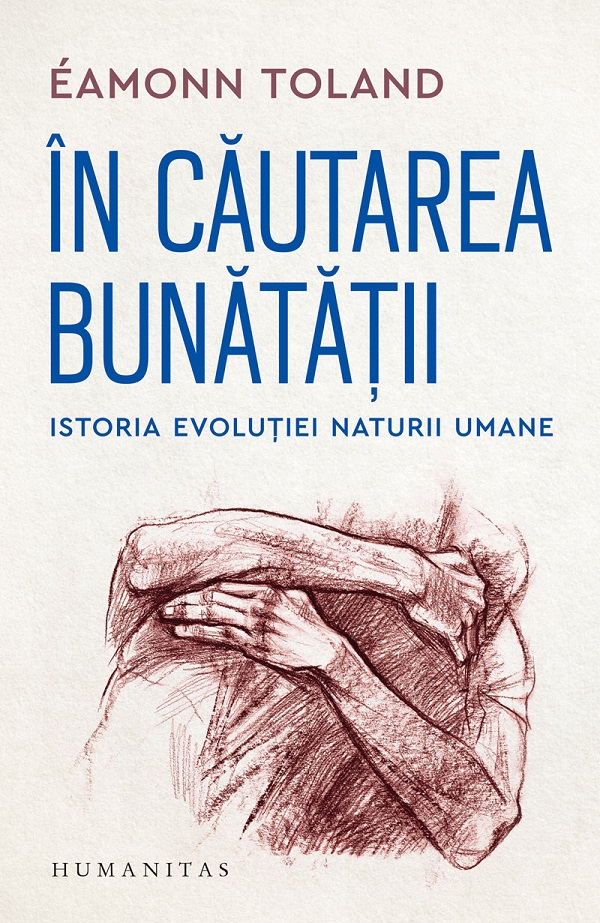 In Cautarea Bunatatii, Eamonn Toland - Editura Humanitas [1]