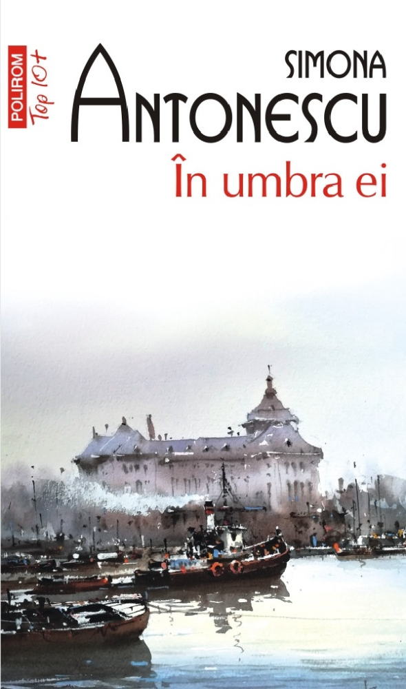 In Umbra Ei (Top 10), Simona Antonescu - Editura Polirom [1]