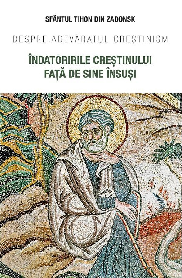 Indatoririle Crestinului Fata De Sine Insusi, Sfantul Tihon Din Zadonsk - Editura Sophia [1]